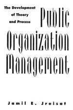 Public Organization Management: The Development of Theory and Process