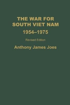 The War for South Viet Nam, 1954-1975 - Anthony J. Joes - cover