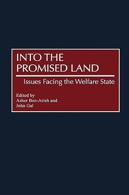 Into the Promised Land: Issues Facing the Welfare State - Asher Ben-Arieh,John Gal - cover