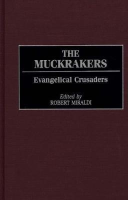 The Muckrakers: Evangelical Crusaders - Robert Miraldi - cover