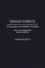 Stanley Kubrick: A Narrative and Stylistic Analysis
