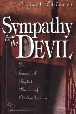 Sympathy for the Devil: The Emmanuel Baptist Murders of Old San Francisco - Virginia McConnell - cover