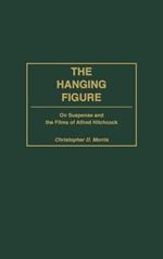 The Hanging Figure: On Suspense and the Films of Alfred Hitchcock