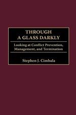 Through a Glass Darkly: Looking at Conflict Prevention, Management, and Termination