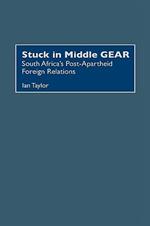 Stuck in Middle GEAR: South Africa's Post-Apartheid Foreign Relations