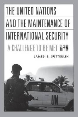 The United Nations and the Maintenance of International Security: A Challenge to be Met - James S. Sutterlin - cover
