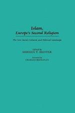 Islam, Europe's Second Religion: The New Social, Cultural, and Political Landscape