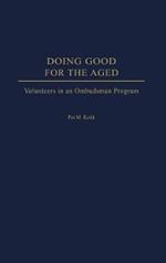 Doing Good for the Aged: Volunteers in an Ombudsman Program