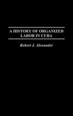 A History of Organized Labor in Cuba