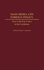 Mass Media and Foreign Policy: Post-Cold War Crises in the Caribbean