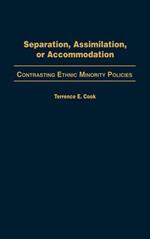 Separation, Assimilation, or Accommodation: Contrasting Ethnic Minority Policies