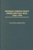 Nigerian Foreign Policy under Military Rule, 1966-1999