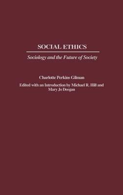 Social Ethics: Sociology and the Future of Society - Charlotte Perkins Gilman - cover