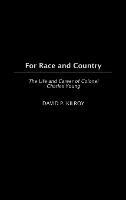 For Race and Country: The Life and Career of Colonel Charles Young - David Kilroy - cover