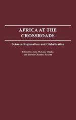 Africa at the Crossroads: Between Regionalism and Globalization