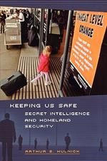 Keeping Us Safe: Secret Intelligence and Homeland Security