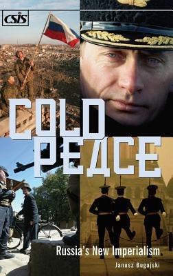 Cold Peace: Russia's New Imperialism - Janusz Bugajski - cover
