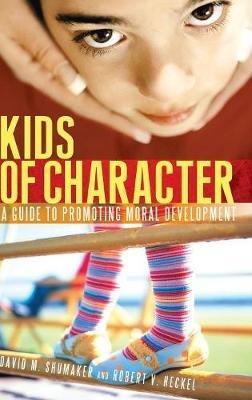 Kids of Character: A Guide to Promoting Moral Development - Robert V. Heckel,David M. Shumaker - cover