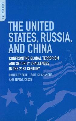 The United States, Russia, and China: Confronting Global Terrorism and Security Challenges in the 21st Century - cover