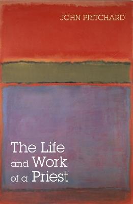 The Life and Work of a Priest - John Pritchard - cover