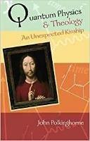 Quantum Physics and Theology: An Unexpected Kinship
