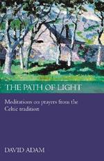 The Path of Light: Meditations And Prayers From The Celtic Tradition