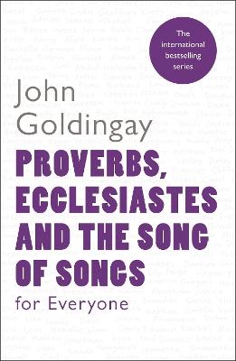 Proverbs, Ecclesiastes and the Song of Songs For Everyone - John Goldingay - cover