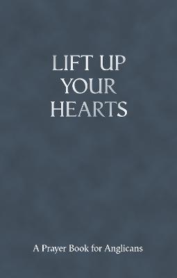 Lift Up Your Hearts: A Prayer Book For Anglicans - Andrew Davison - cover
