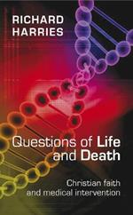 Questions of Life and Death: Christian Faith and Medical Intervention