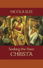 Seeking the Risen Christa