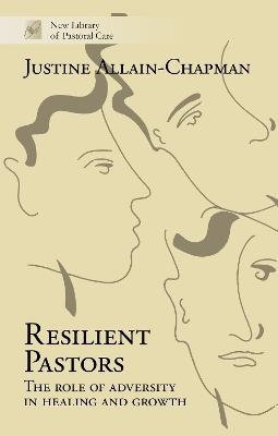 Resilient Pastors: The Role Of Adversity In Healing And Growth - Justine Allain Chapman - cover