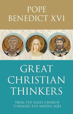 Great Christian Thinkers: From Clement To Scotus - Benedict XVI - cover