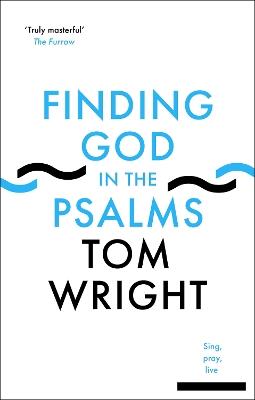 Finding God in the Psalms: Sing, Pray, Live - Tom Wright - cover