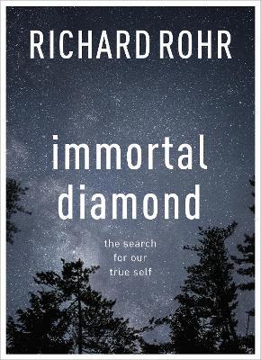 Immortal Diamond: The Search For Our True Self - Richard Rohr - cover