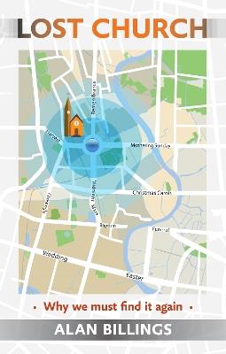 Lost Church: Why We Must Find It Again - Alan Billings - cover