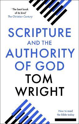 Scripture and the Authority of God: How to read the Bible today - Tom Wright - cover