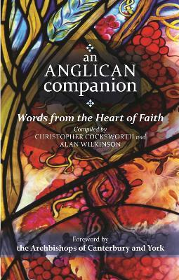 An Anglican Companion: Words From The Heart Of Faith - Christopher J. Cocksworth - cover
