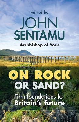 On Rock or Sand?: Firm Foundations For Britain'S Future - cover