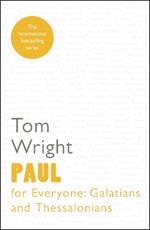 Paul for Everyone: Galatians & Thessalonians: Galatians And Thessalonians