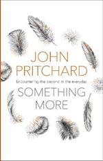 Something More: Encountering The Beyond In The Everyday