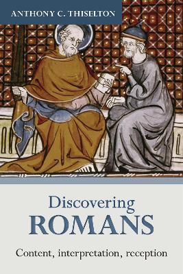 Discovering Romans: Content, Interpretation, Reception - Anthony Thiselton - cover