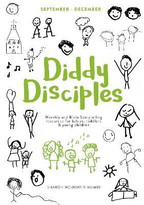 Diddy Disciples 1: September to December: Worship And Storytelling Resources For Babies, Toddlers And Young Children. - Sharon Moughtin-Mumby - cover