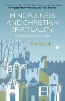 Mindfulness and Christian Spirituality - Tim Stead - cover