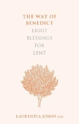 The Way of Benedict: Eight Blessings for Lent - Laurentia Johns OSB - cover