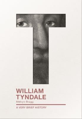 William Tyndale: A Very Brief History - Melvyn Bragg - cover