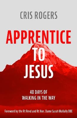Apprentice to Jesus: 40 Days of Walking in the Way - Cris Rogers - cover
