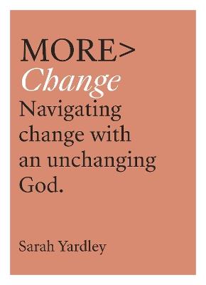 More Change: Navigating Change with an Unchanging God - Sarah Yardley - cover