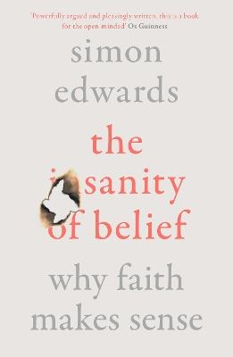 The Sanity of Belief: Why Faith Makes Sense - Simon Edwards - cover