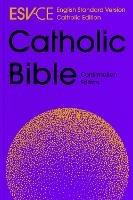 ESV-CE Catholic Bible, Anglicized Confirmation Edition: English Standard Version - Catholic Edition