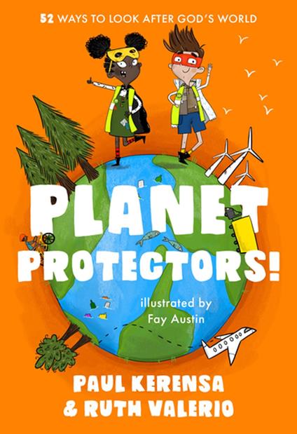 Planet Protectors - Fay Austin,Paul Kerensa,Dr Ruth Valerio - ebook
